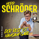 Herr Schröder – Der Rest ist Hausaufgabe